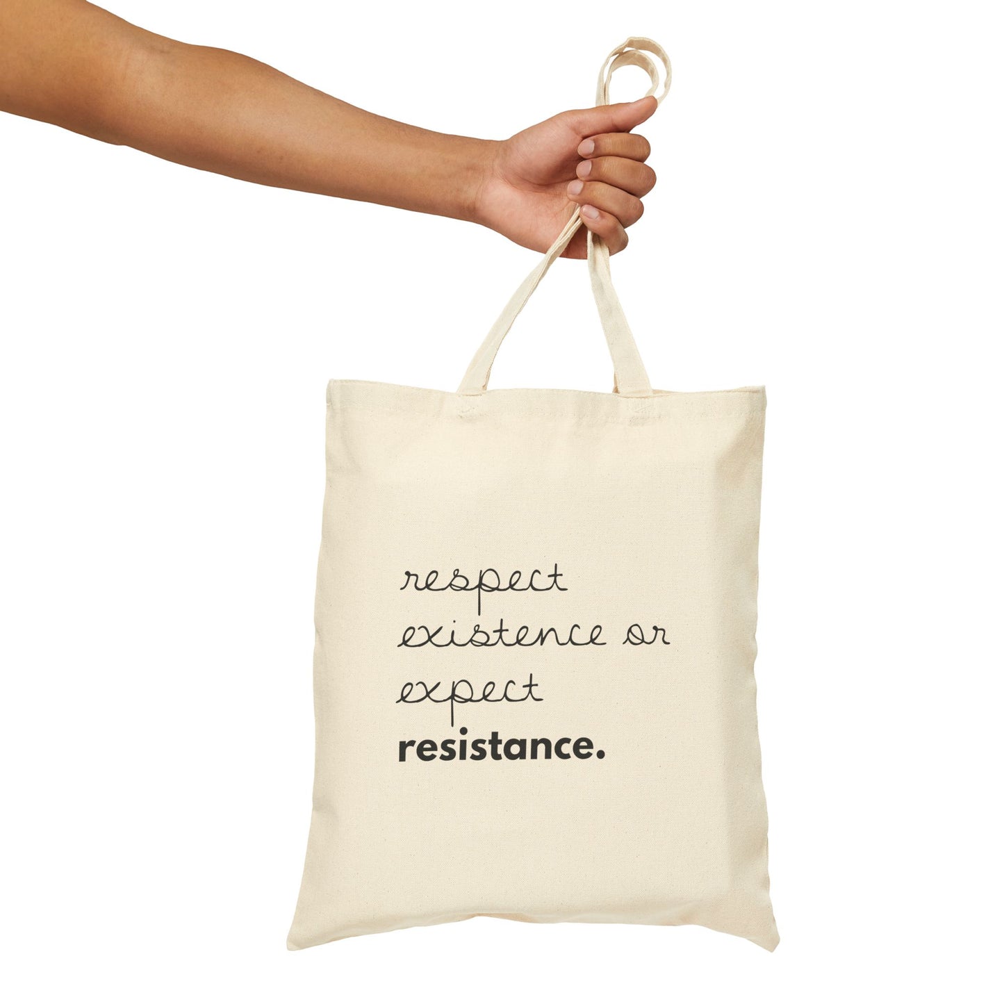"Respect Existance or Expect Resistance." | Minimalist Cotton Tote