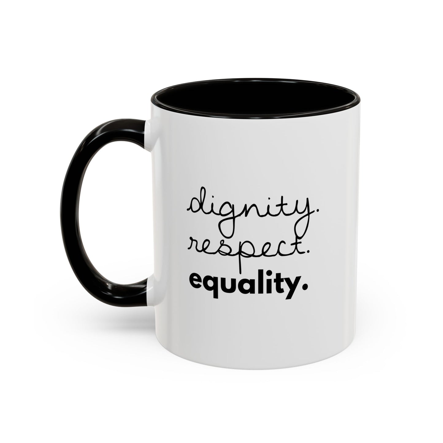 Dignity. Respect. Equality. — Coffee Mug
