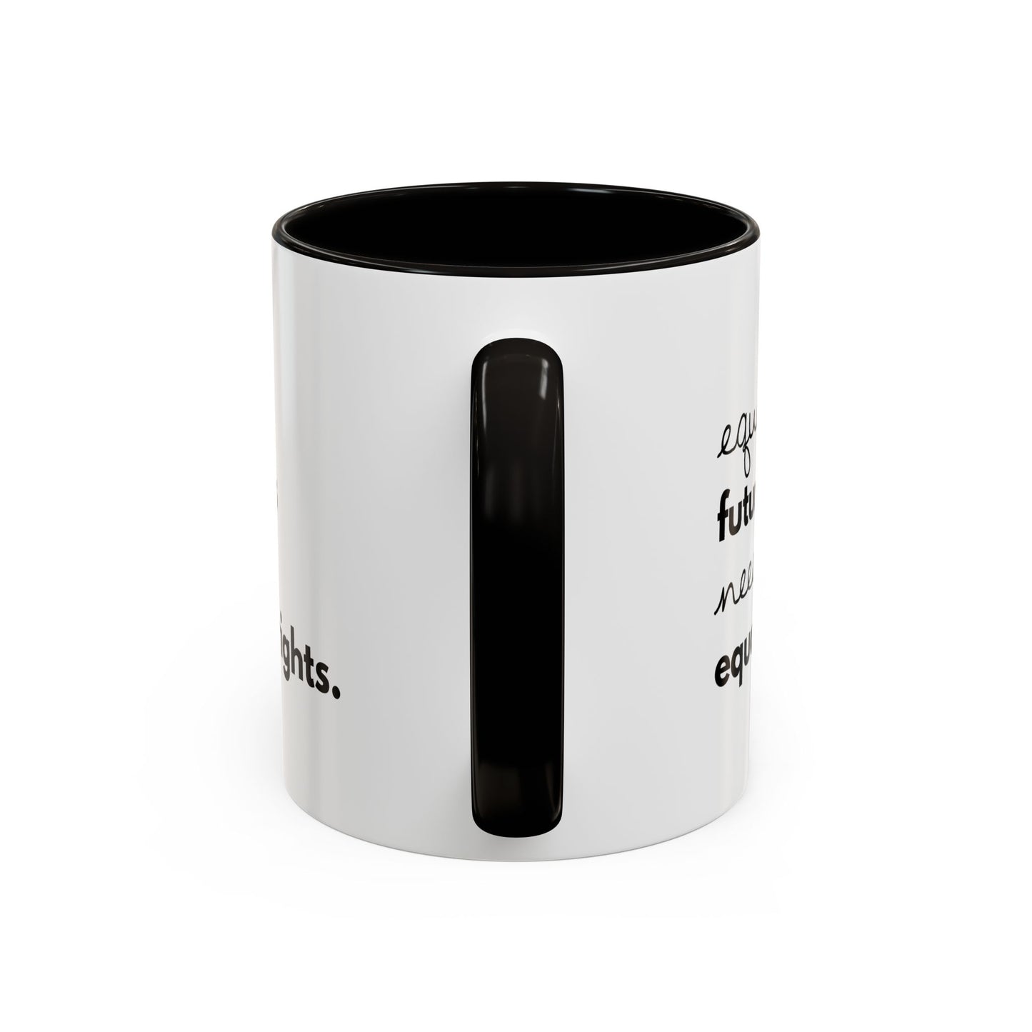Equal Futures Need Equal Rights. — Coffee Mug