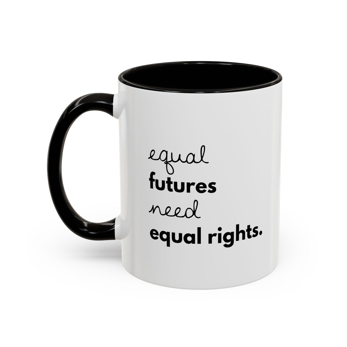 Equal Futures Need Equal Rights. — Coffee Mug