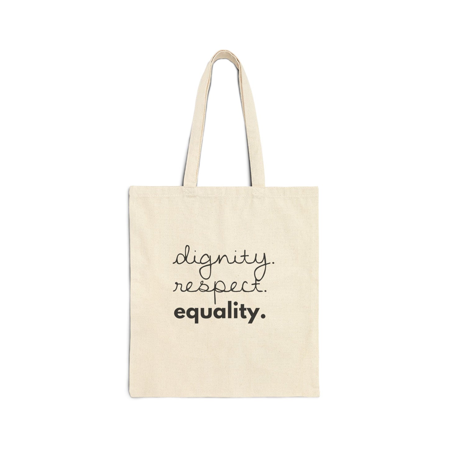 "Dignity. Respect. Equality." | Minimalist Cotton Tote