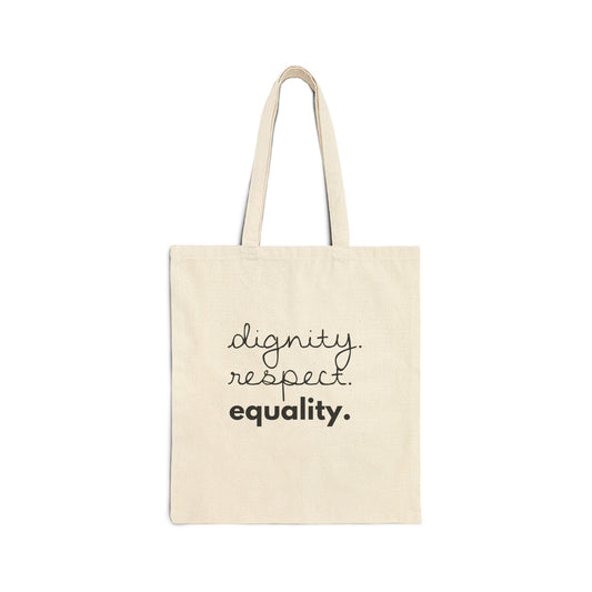 "Dignity. Respect. Equality." | Minimalist Cotton Tote