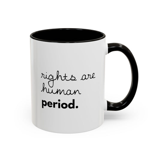 Rights are Human, Period. — Coffee Mug