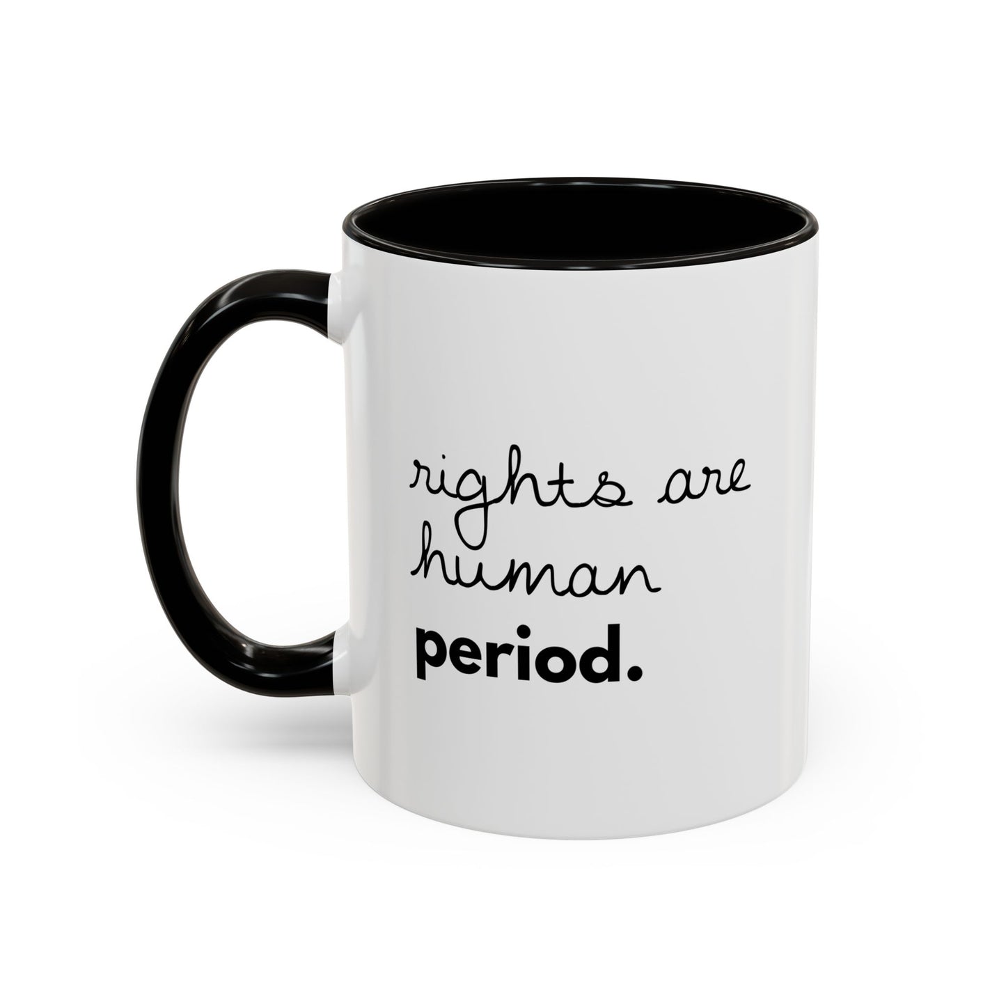 Rights are Human, Period. — Coffee Mug