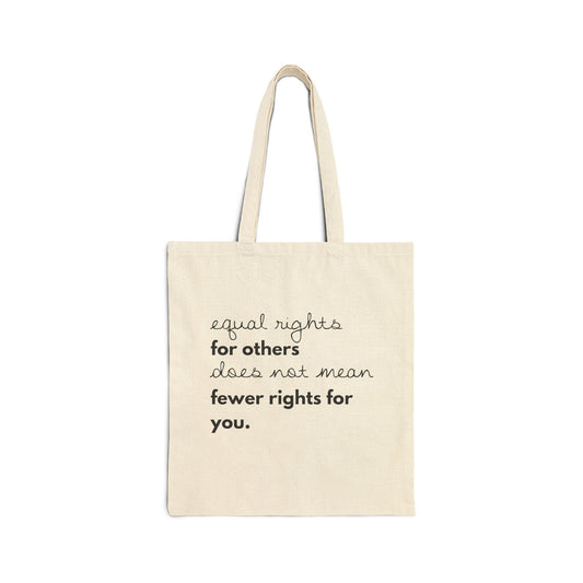 "Equal Rights for Others Does not Mean Fewer Rights for You" | Minimalist Cotton Tote